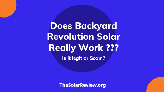 Does Backyard Revolution Solar really work? Is it legit or Scam? - Does BackyarD Revolution Really Work