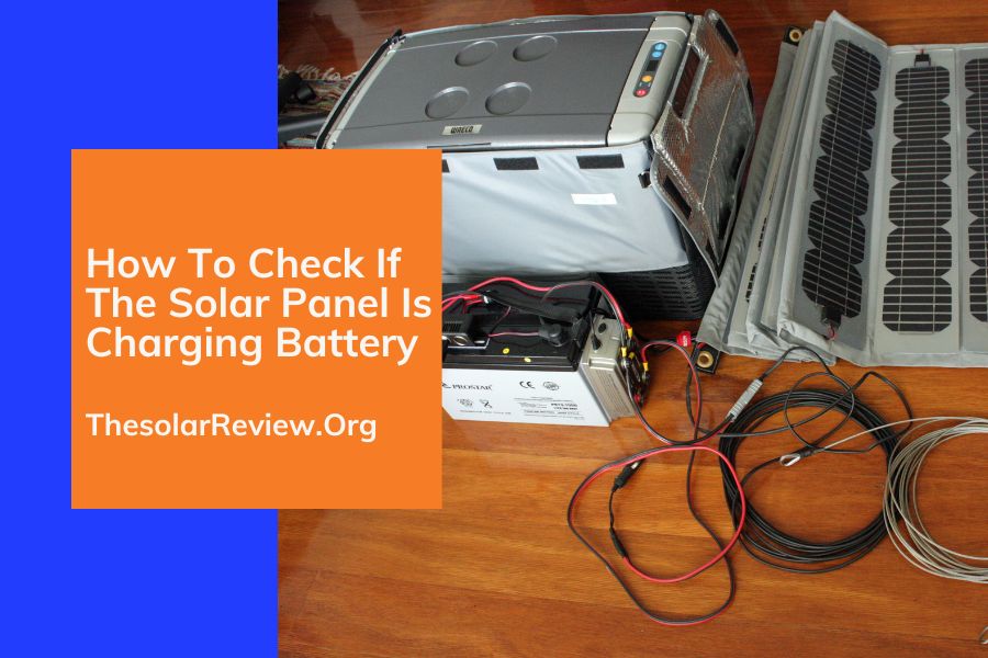 How To Check If The Solar Panel Is Charging Battery
